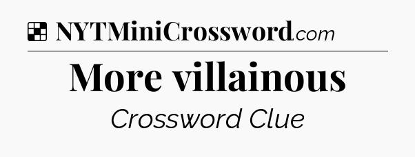 More villainous NYT Crossword