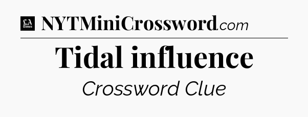 Tidal influence - LA Times Crossword