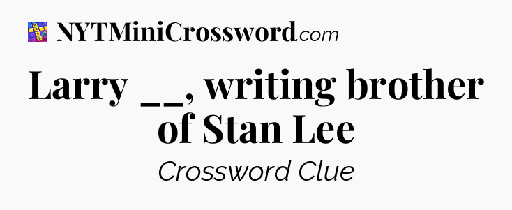Larry __, writing brother of Stan Lee Codycross