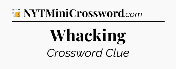 Whacking - 7 Little Words