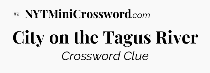 City on the Tagus River - WSJ Crossword