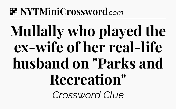 Solution: Mullally who played the ex-wife of her real-life husband on 