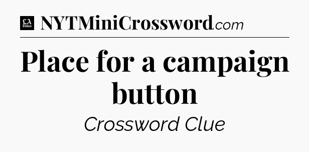 Place for a campaign button - LA Times Crossword