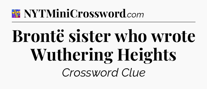 Brontë  sister who wrote Wuthering Heights Codycross
