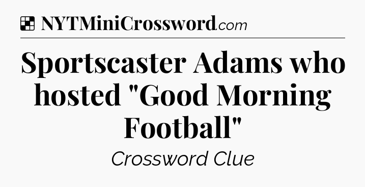 Solution: Sportscaster Adams who hosted 