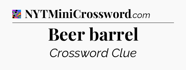 Beer barrel Crossword Clue