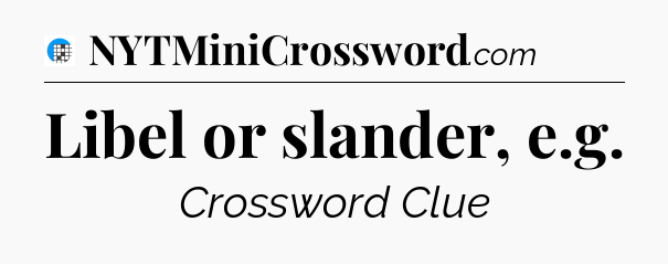 Libel or slander, e.g Crossword Clue