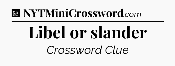 Libel or slander - LA Times Crossword