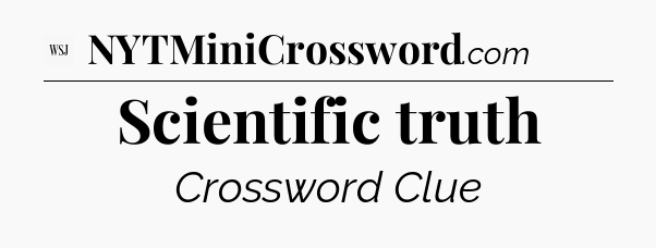 Scientific truth - WSJ Crossword
