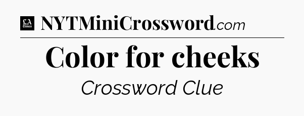 Color for cheeks - LA Times Crossword