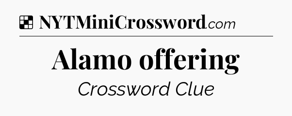 Solution: Alamo offering - NYT Crossword