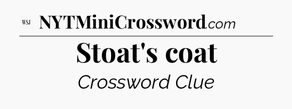 Stoat's coat - WSJ Crossword