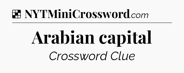Solution: Arabian capital - NYT Crossword