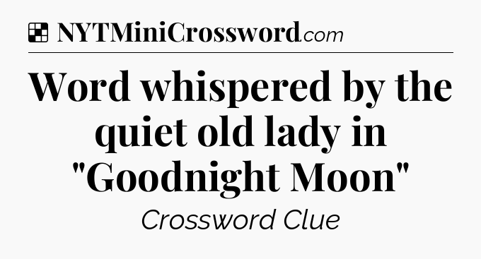 Solution: Word whispered by the quiet old lady in 