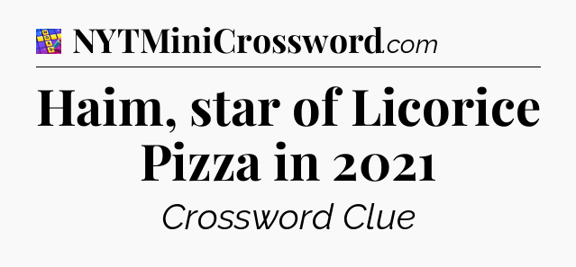 Haim, star of Licorice Pizza in 2021 Codycross