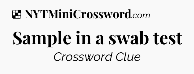 Solution: Sample in a swab test - NYT Crossword
