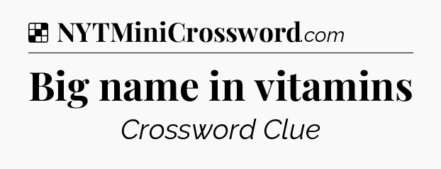 Solution: Big name in vitamins - NYT Crossword