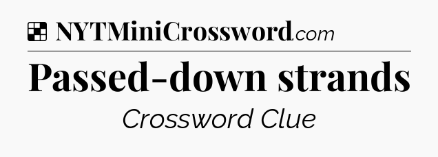 Solution: Passed-down strands - NYT Crossword