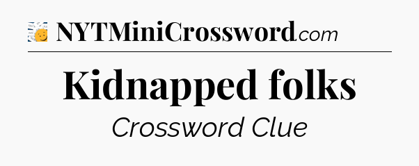 Kidnapped folks - 7 Little Words
