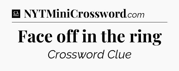 Face off in the ring - LA Times Crossword