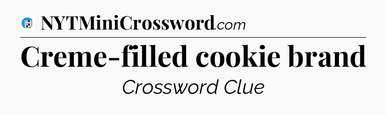 Creme-filled cookie brand Crossword Clue