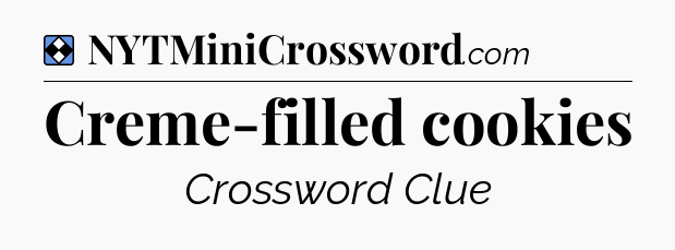 Solution: Creme-filled cookies - NYT Mini Crossword
