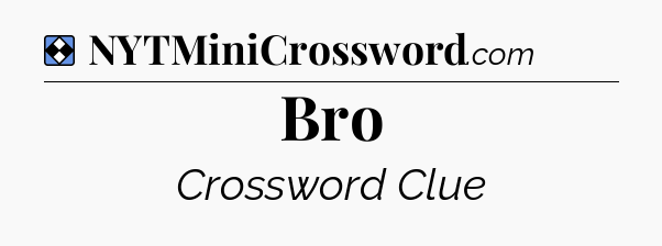 Solution: Bro - NYT Mini Crossword