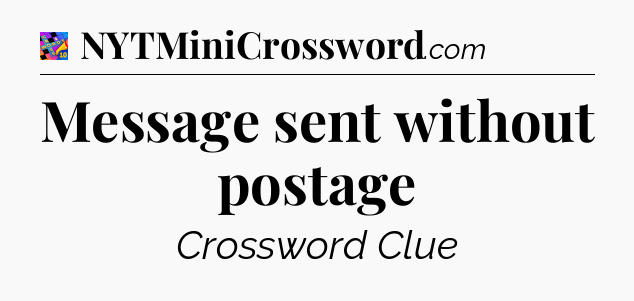 Message sent without postage Crossword Clue
