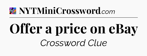 Offer a price on eBay Crossword Clue