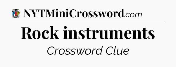 Rock instruments Crossword Clue