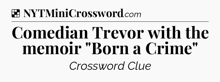 Solution: Comedian Trevor with the memoir 