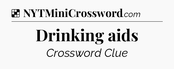 Drinking aids NYT Crossword