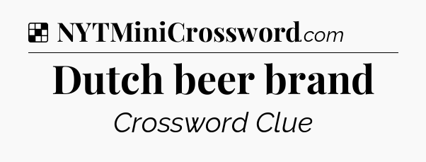 Dutch beer brand NYT Crossword