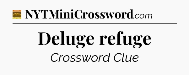 Deluge refuge crossword clue Eugene Sheffer