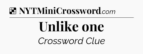 Solution: Unlike one - NYT Crossword