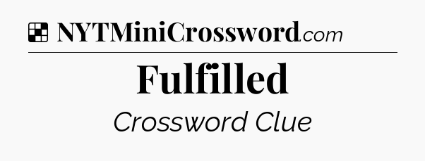 Solution: Fulfilled - NYT Crossword