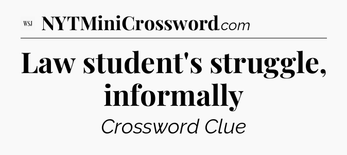 Law student's struggle, informally - WSJ Crossword