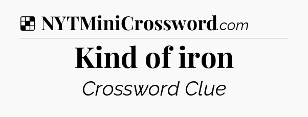Solution: Kind of iron - NYT Crossword