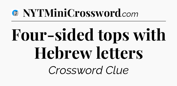 Four-sided tops with Hebrew letters Crossword Clue