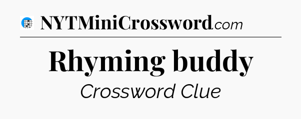 Rhyming buddy Crossword Clue