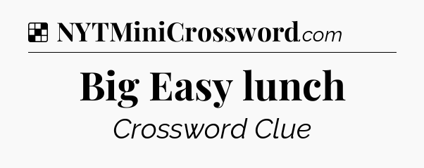Solution: Big Easy lunch - NYT Crossword