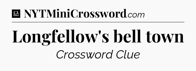 Longfellow's bell town - LA Times Crossword