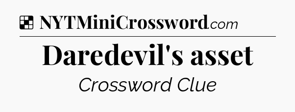 Solution: Daredevil's asset - NYT Crossword