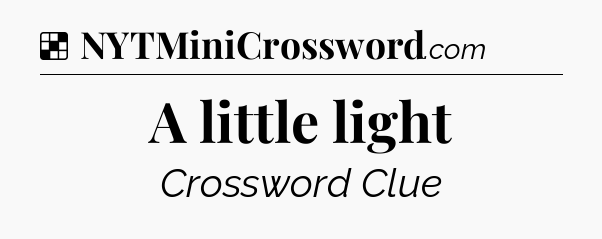 Solution: A little light - NYT Crossword