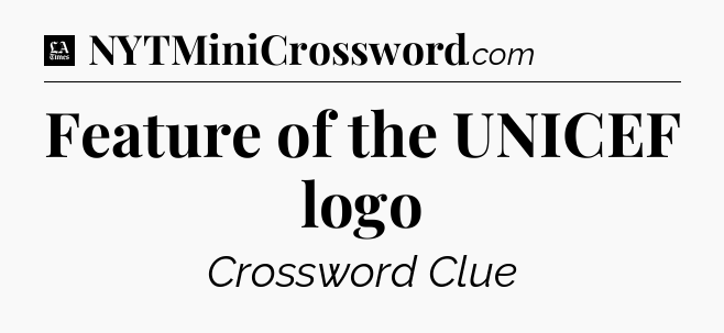 Feature of the UNICEF logo - LA Times Crossword