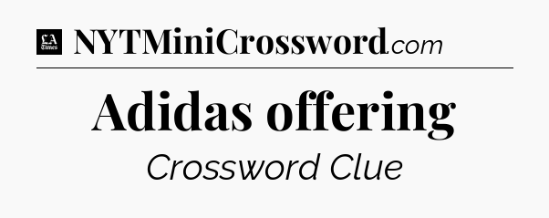 Adidas offering - LA Times Crossword