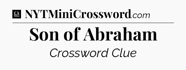 Son of Abraham - LA Times Crossword