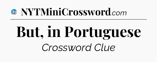 But, in Portuguese Crossword Clue