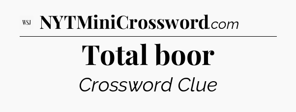 Total boor - WSJ Crossword