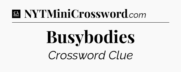 Busybodies - LA Times Crossword